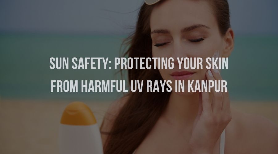 The harmful UV rays can damage your skin. The skin doctor in Kanpur has provided you with some practical and useful tips to keep your skin healthy.