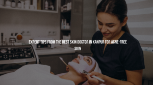 The best skin specialist in Kanpur helps you achieve flawless skin and tells you how to prepare and care for your skin for the treatment.