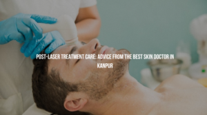 Best Skin Doctor in Kanpur