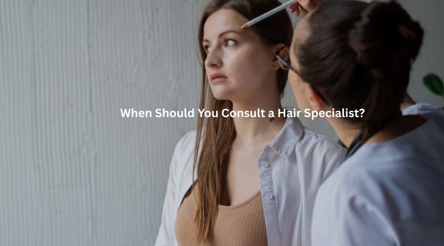 You Consult a Hair Specialist?