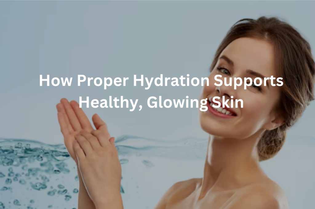 Drinking water for healthy glowing skin